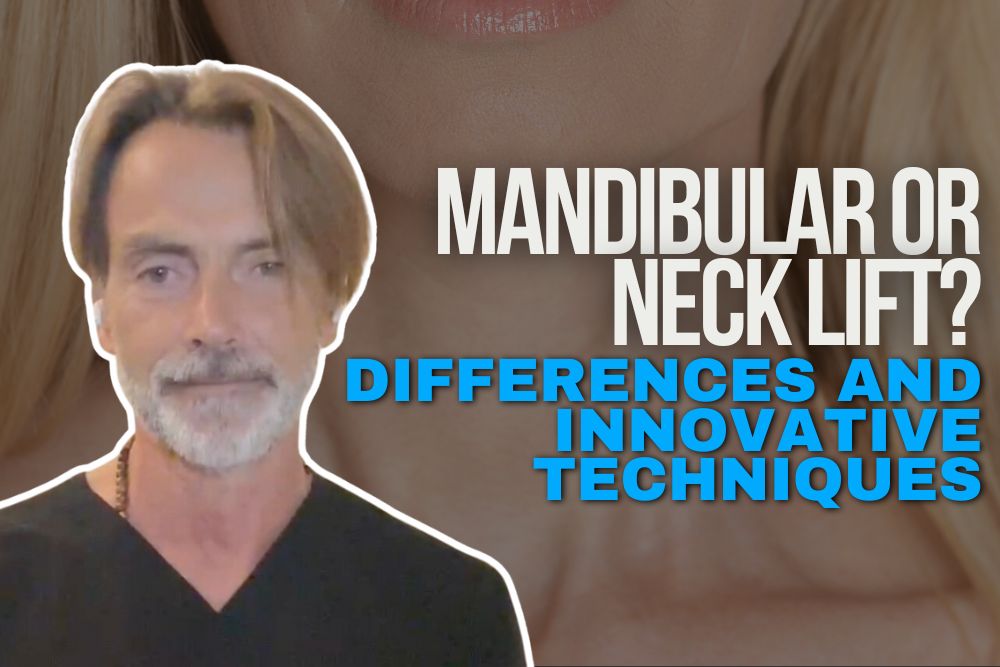 Mandibular or Neck Lift Discover the Differences and Innovative Techniques